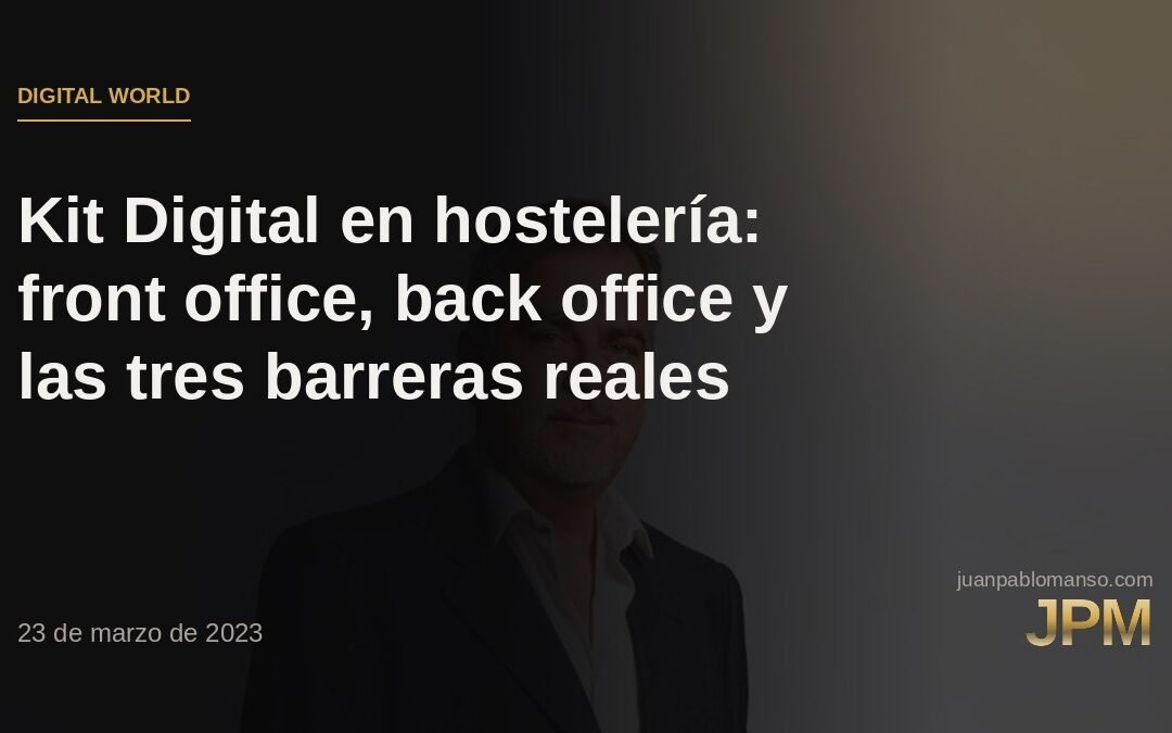Kit Digital en hostelería: front office, back office y las tres barreras reales
