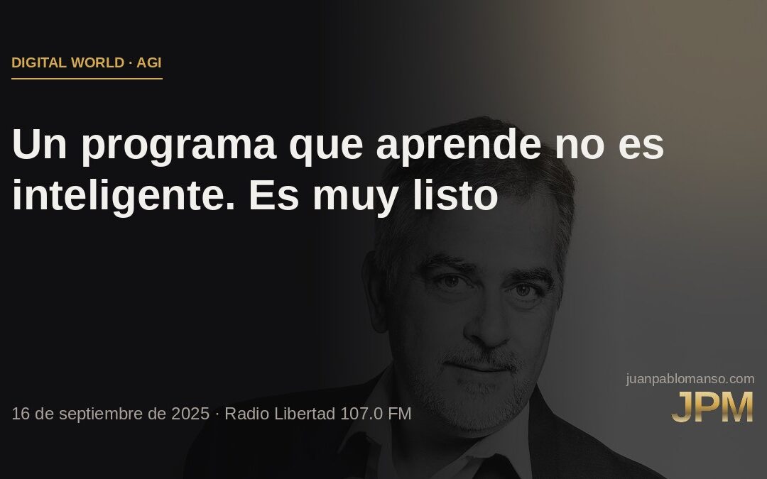 Un programa que aprende no es inteligente. Es muy listo, que no es lo mismo