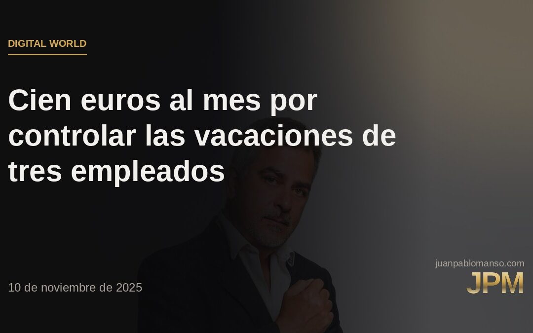 Cien euros al mes por controlar las vacaciones de tres empleados